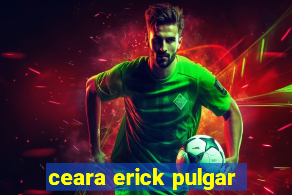 ceara erick pulgar